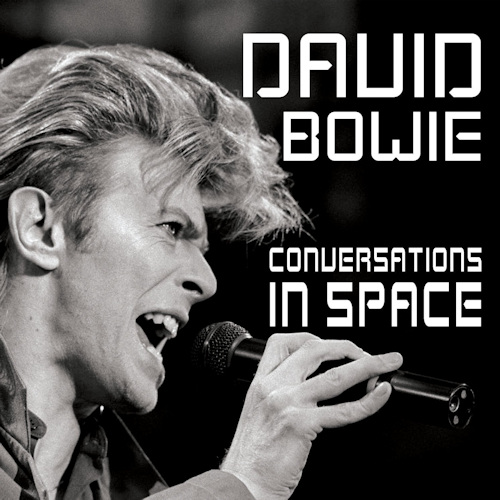 BOWIE, DAVID - CONVERSATIONS IN SPACEBOWIE, DAVID CONVERSATIONS IN SPACE.jpg